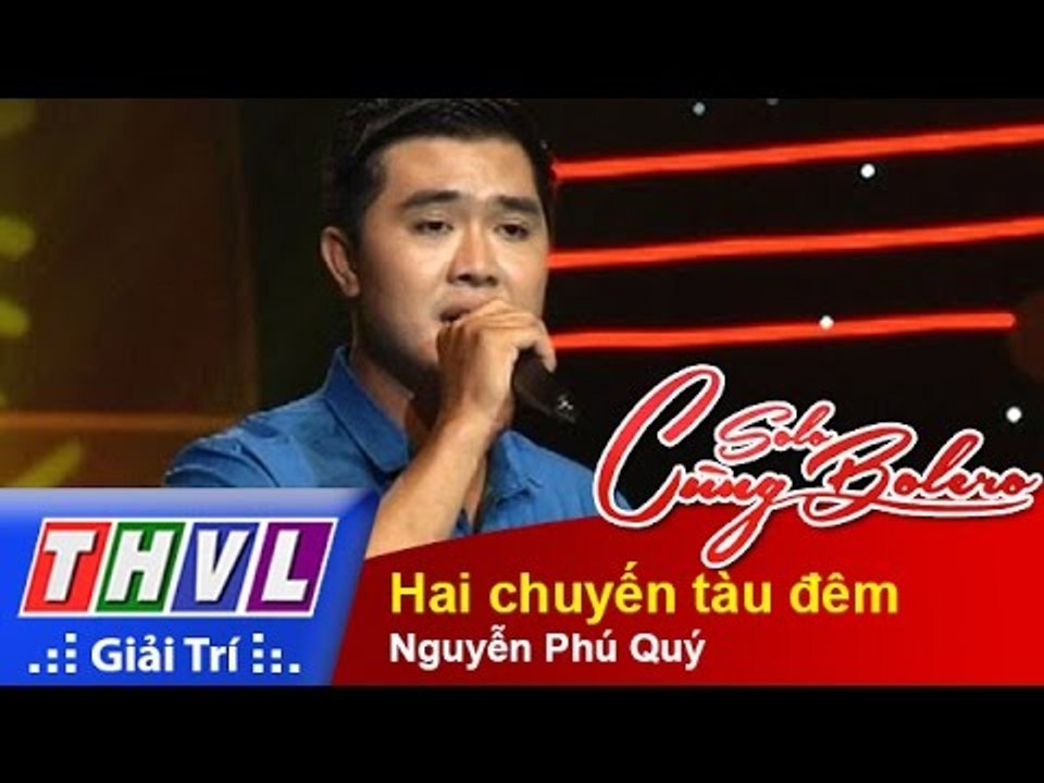 THVL | Solo cùng Bolero 2014 - Chung kết 4: Nguyễn Phú Quý - Hai chuyến tàu đêm