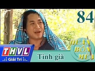 THVL | Quán bốn mùa - Số 84: Tình già