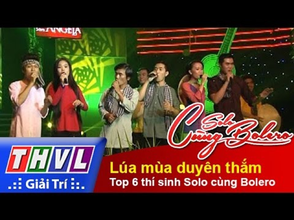 THVL | Solo cùng Bolero 2014 - Chung kết 4: Top 6 thí sinh Solo cùng Bolero - Lúa mùa duyên thắm