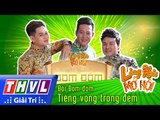 THVL l Làng hài mở hội - Tập 8: Tiếng vọng trong đêm - Đội Đom đóm