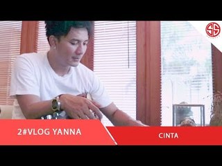2# YANNA "CINTA" (VLOG)