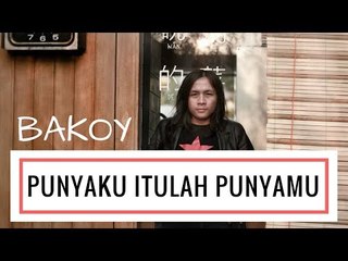 BAKOY - PUNYAKU ITULAH PUNYAMU (OFFICIAL VIDEO LIRIK)
