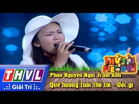 THVL | Thử tài siêu nhí - Tập 6: Quê hương tuổi thơ tôi - ước gì - Phan Nguyễn Ngọc Trâm Anh