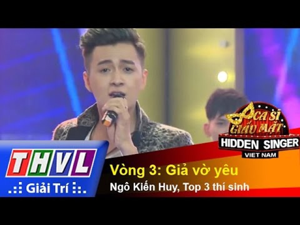 THVL | Ca sĩ giấu mặt 2015 - Tập 11: Ngô Kiến Huy | Vòng 3: Giả vờ yêu - Ngô Kiến Huy, 3 thí sinh