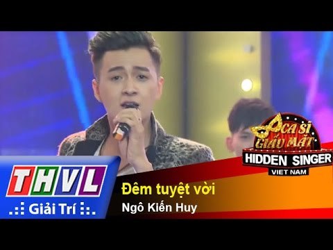 THVL | Ca sĩ giấu mặt 2015 - Tập 11: Ngô Kiến Huy | Đêm tuyệt vời - Ca sĩ Ngô Kiến Huy