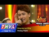 THVL | Ca sĩ giấu mặt 2015 - Tập 19: Chung kết xếp hạng | Dòng máu Lạc Hồng -  Hoàng Thịnh