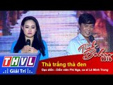 THVL | Tình Bolero 2016 - Tập 8: Thà trắng thà đen - ĐD, Diễn viên Phi Nga, ca sĩ Lê Minh Trung