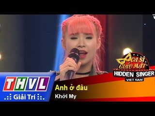 THVL | Ca sĩ giấu mặt 2015 - Tập 16: Vòng bán kết 1 | Anh ở đâu – Khởi My