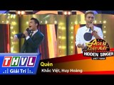 THVL | Ca sĩ giấu mặt 2015 - Tập 16: Vòng bán kết 1 | Quên – Khắc Việt, Huy Hoàng