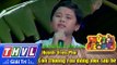 THVL | Thử tài siêu nhí - Tập 6: Còn thương rau đắng mọc sau hè - Huỳnh Triệu Phú