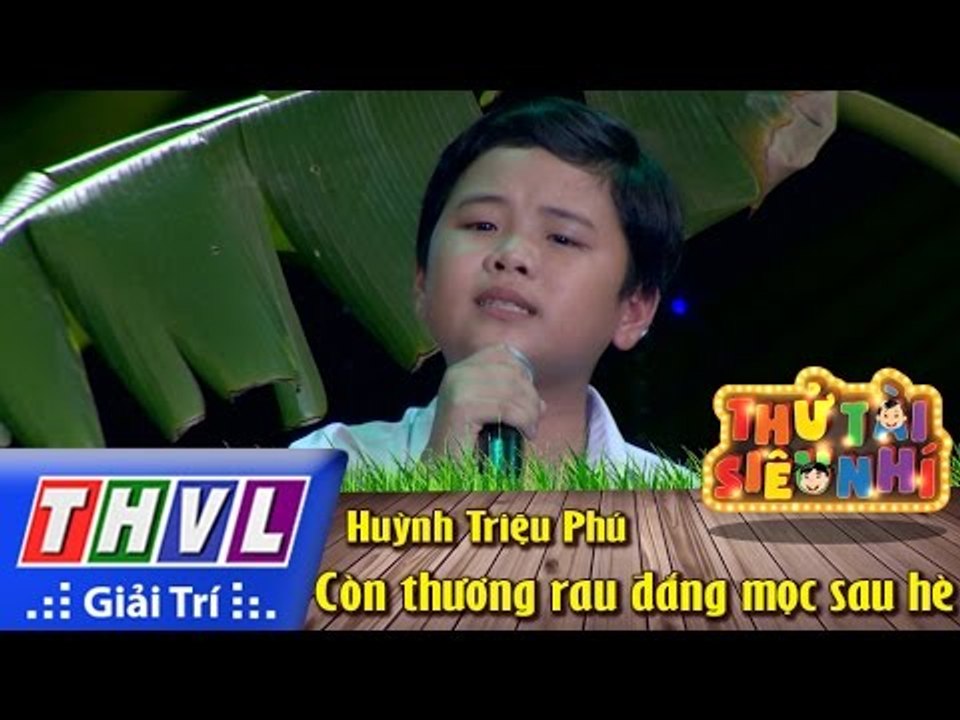 THVL | Thử tài siêu nhí - Tập 6: Còn thương rau đắng mọc sau hè - Huỳnh Triệu Phú