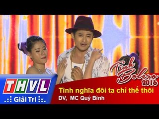 THVL | Tình Bolero 2016 - Tập 10: Tình nghĩa đôi ta chỉ thế thôi - DV,  MC Quý Bình
