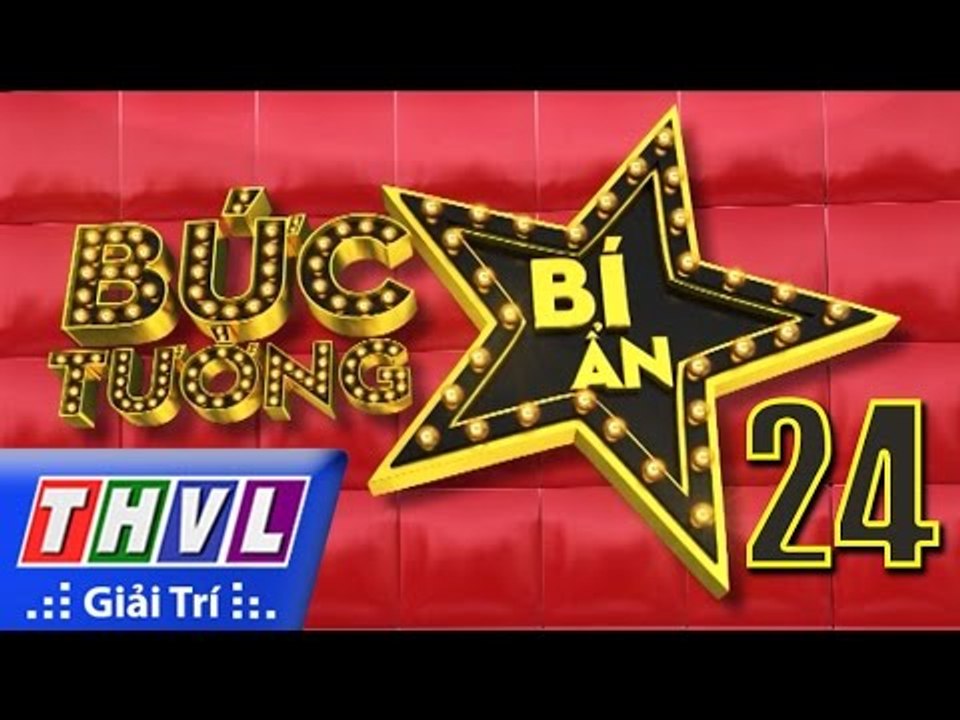 THVL l Bức tường bí ẩn - Tập 24: Quý Bình, Châu Gia Kiệt, Khánh Hoàng, Lâm Ngọc Hoa