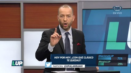 LUP: Hoy por hoy; ¿Con qué Clásico te quedas el Nacional o el Regio?