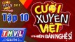 THVL | Cười xuyên Việt - Phiên bản nghệ sĩ 2015 | Tập 10: Ước mơ khát vọng
