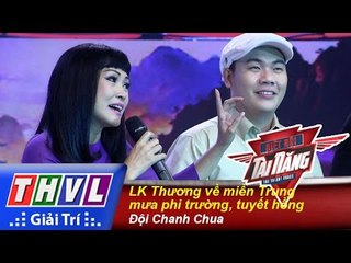 THVL | Biệt đội tài năng - Tập 7: LK Thương về miền Trung, mưa phi trường,...  - Đội Chanh Chua