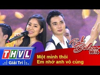 THVL | Tình Bolero 2016 - Tập 11: Một mình thôi, Em nhớ anh vô cùng