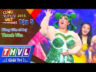 THVL | Cười xuyên Việt - Phiên bản nghệ sĩ 2015 | Tập 5: Nàng tiên cá bự - Thanh Vân