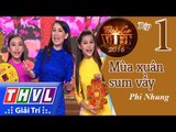 THVL | Tình ca Việt 2016 – Tập 1: Mùa Xuân sum vầy - Phi Nhung, Tuyết Nhung, Thiên Ngân