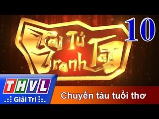 THVL | Tài tử tranh tài 2017 - Tập 10: Chuyến tàu tuổi thơ