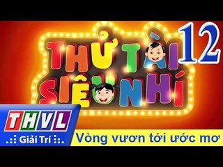 THVL | Thử tài siêu nhí - Tập 12: Vòng vươn tới ước mơ