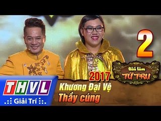 THVL | Tiếu lâm tứ trụ 2017 – Tập 2[7]: Thầy cúng - Khương Đại Vệ