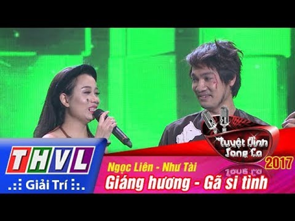 THVL | Tuyệt đỉnh song ca 2017 - Tập 12[4]: Giáng hương, Gã si tình - Như Tài, Ngọc Liên