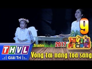 THVL | Thử tài siêu nhí 2017 – Tập 9: Vòng tài năng tỏa sáng - Trailer