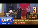 THVL | Tiếu lâm tứ trụ 2017 – Tập 3[5]: Gái làng tôi - Di Dương, Như Ngọc, Khương Hưng, Phạm Thương