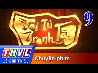THVL | Tài tử tranh tài 2017 - Tập 9: Chuyện phim