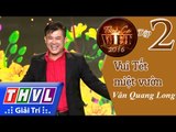 THVL | Tình ca Việt 2016 - Tập 2: Xuân phương Nam | Vui tết miệt vườn - Vân Quang Long