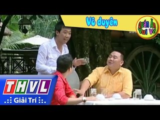 THVL | Quán ăn vui vẻ: Vô duyên