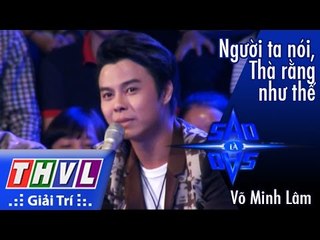 THVL l Sao là sao - Tập 5: Người ta nói, Thà rằng như thế - Võ Minh Lâm