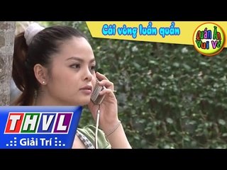 THVL | Quán ăn vui vẻ: Cái vòng luẩn quẩn