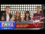 THVL | Biệt đội tài năng - Tập 8: Làn khói trắng - Đội Chanh Chua