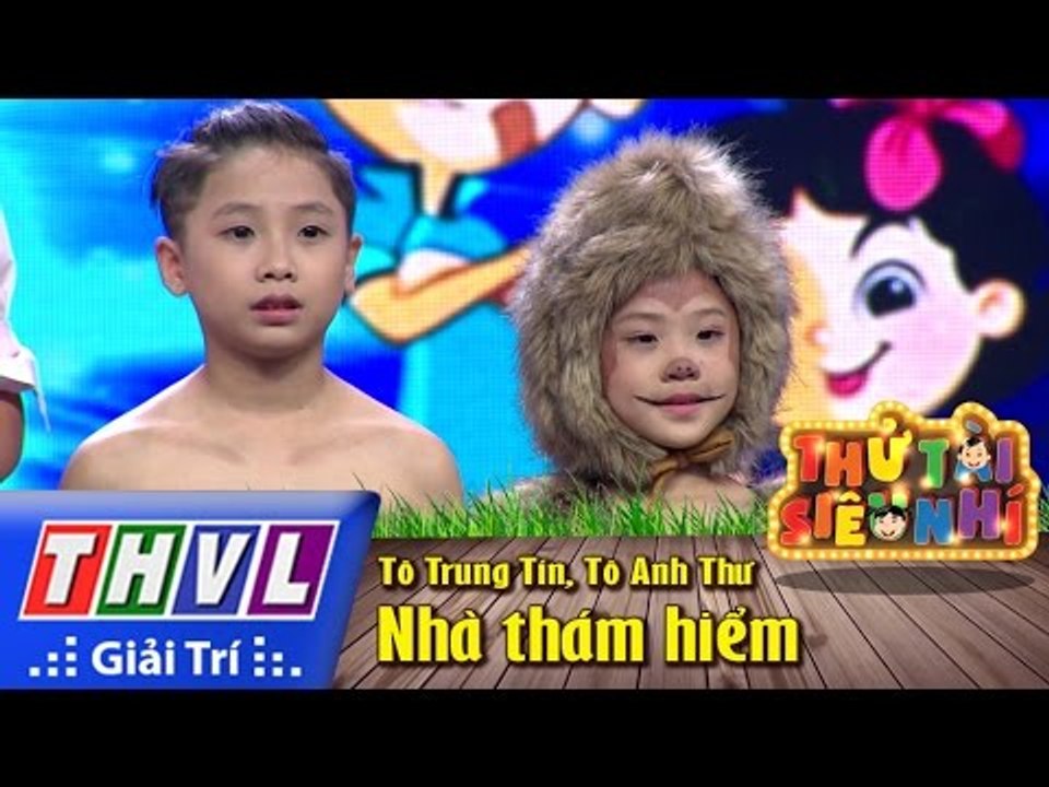 THVL | Thử tài siêu nhí - Tập 10: Nhà thám hiểm - Tô Trung Tín, Tô Anh Thư
