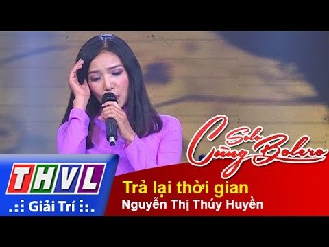 THVL | Solo cùng Bolero 2015 - Tập 3 - Vòng chung kết 1: Trả lại thời gian - Nguyễn Thị Thúy Huyền