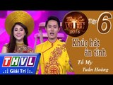 THVL | Tình ca Việt 2016 - Tập 6: Mùa xuân hạnh phúc | Khúc hát ân tình - Tố My, Tuấn Hoàng