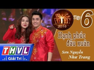 THVL | Tình ca Việt 2016 - Tập 6: Mùa xuân hạnh phúc | Hạnh phúc đầu xuân - Sơn Nguyễn, Như Trang