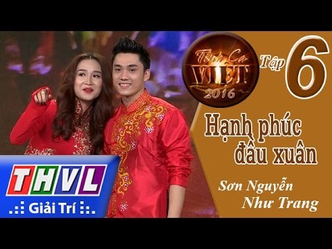 THVL | Tình ca Việt 2016 - Tập 6: Mùa xuân hạnh phúc | Hạnh phúc đầu xuân - Sơn Nguyễn, Như Trang