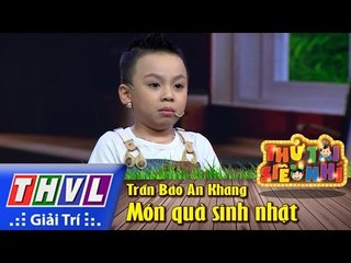 THVL | Thử tài siêu nhí – Tập 9: Món quà sinh nhật – Trần Bảo An Khang
