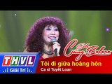 THVL | Solo cùng Bolero 2015 – Tập 8: Tôi đi giữa hoàng hôn – ca sĩ Tuyết Loan