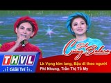 THVL | Solo cùng Bolero 2015: Lk Vọng kim lang, Bậu đi theo người - Phi Nhung, Trần Thị Tố My