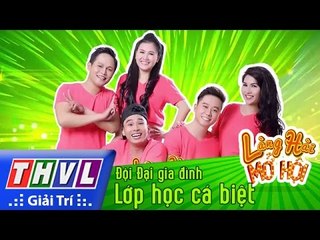 THVL | Làng hài mở hội - Tập 13: Lớp học cá biệt - Đội Đại gia đình
