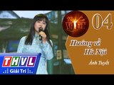 THVL | Tình ca Việt 2015 - Tập 4: Hà Nội - Huế - Sài Gòn | Hướng về Hà Nội - Ánh Tuyết