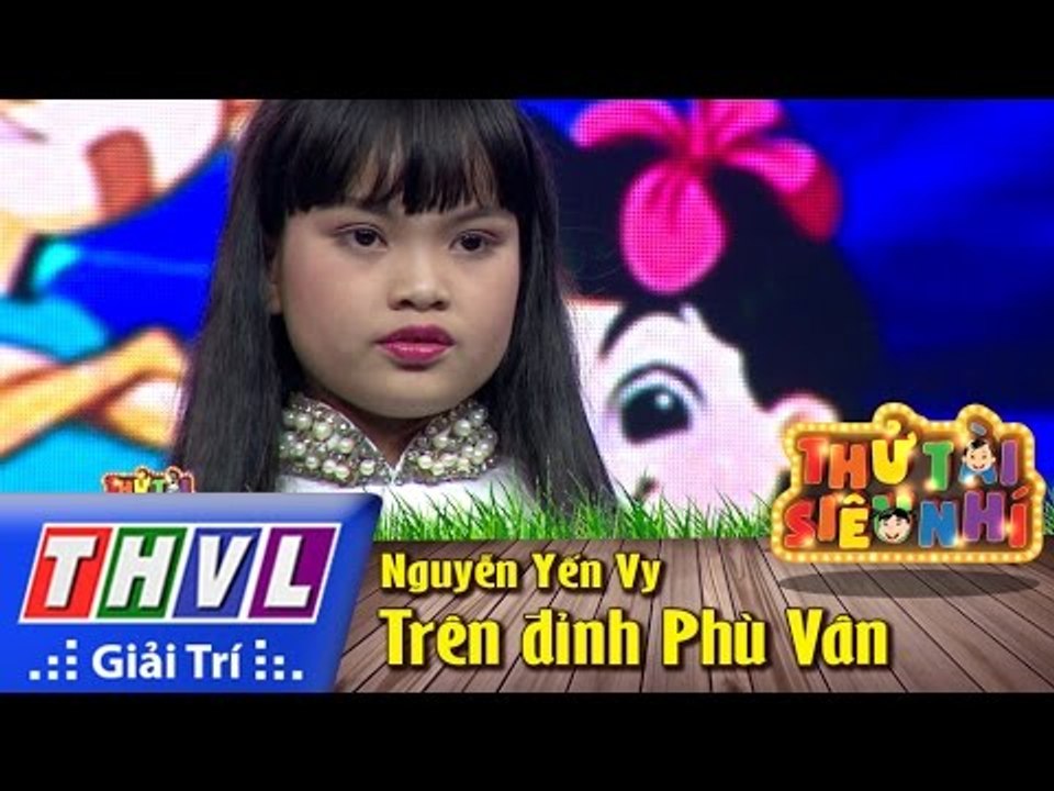 THVL | Thử tài siêu nhí - Tập 10: Trên đỉnh Phù Vân - Nguyễn Yến Vy