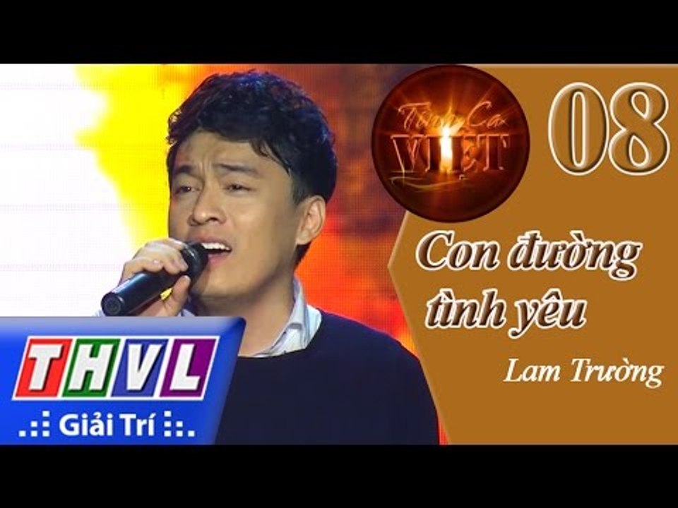 THVL | Tình ca Việt 2015 - Tập 8: Tình đầu khó phai | Con đường tình yêu - Lam Trường