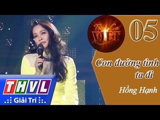 THVL | Tình ca Việt 2015 - Tập 5: Tình thơ | Con đường tình ta đi - Hồng Hạnh