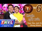 THVL | Tình ca Việt 2016 - Tập 6: Mùa xuân hạnh phúc | Chuyện ngày xuân - Nam Thư, Hoàng Khánh