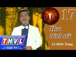 THVL | Tình ca Việt 2015 - Tập 17: Hoa trinh nữ - Lê Minh Trung